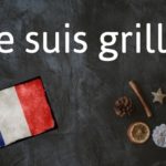 French expression of the day: Je suis grillé