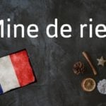 French phrase of the day: Mine de rien