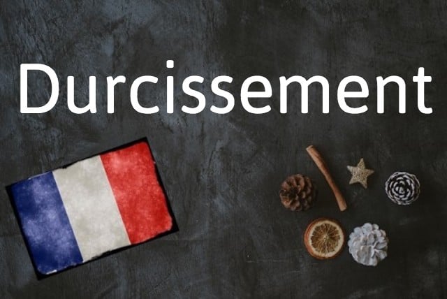 French word of the day: Durcissement