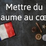 French phrase of the day: Mettre du baume au cœur