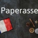 French word of the Day: Paperasse