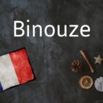 French word of the Day: Binouze