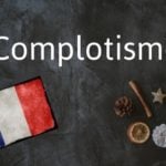 French word of the day: Complotisme