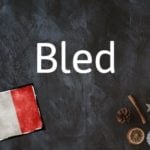 French word of the day: Bled