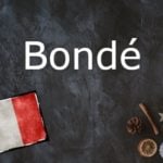 French word of the day: Bondé