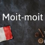 French phrase of the day: Moit-moit