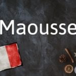 French word of the day: Maousse