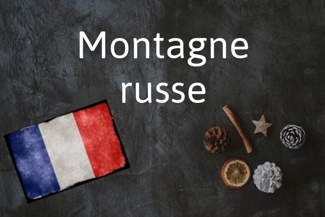 French phrase of the Day: Montagne russe
