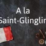 French phrase of the day: A la Saint-Glinglin