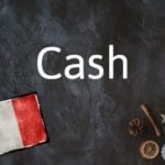 French word of the day: Cash