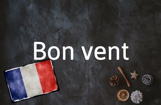French Word of the Day: Bon vent