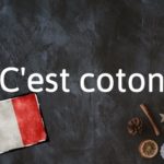 French Expression of the Day: C'est coton