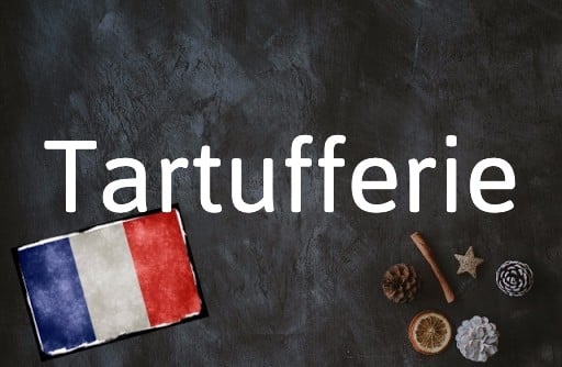 French Word of the Day: Tartufferie