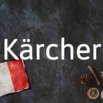 French Word of the Day: Kärcher